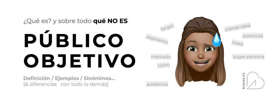 Publico objetivos definición ejemplos sinónimos y diferencias con todo lo demás - publico potencial cliente ideal audiencia Target publico diana mercado segmento nicho